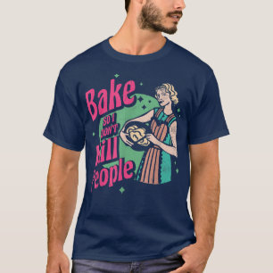 Camiseta Bake Para que no mate a la gente por hacer pan o h