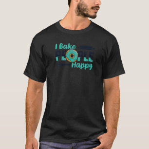 Camiseta Bake People Happy Pastry Baker Hobby Bakers