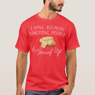 Camiseta Bake Porque Golpear A La Gente Está Fruncido A Div