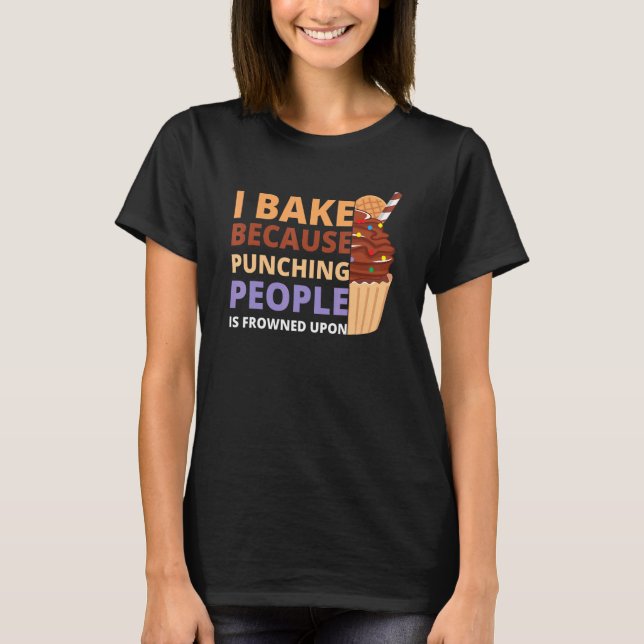 Camiseta Bake Porque Golpear A La Gente Está Fruncido En La (Anverso)