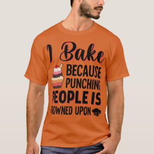 Camiseta Bake Porque Golpear A La Gente Está Fruncido Sobre