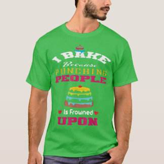 Camiseta Bake Porque Golpear A La Gente Está Fruncido Sobre