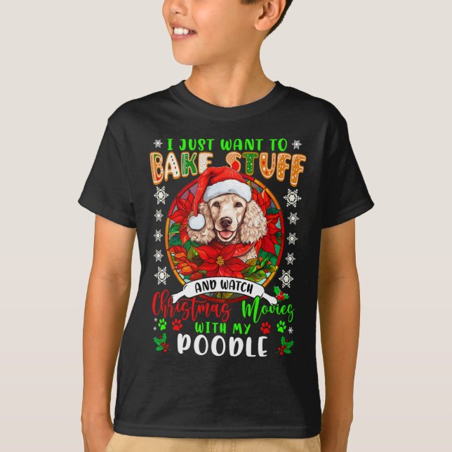 Camiseta Bake Stuff Y Ver Películas De Navidad Con Mi Poodl (Anverso)
