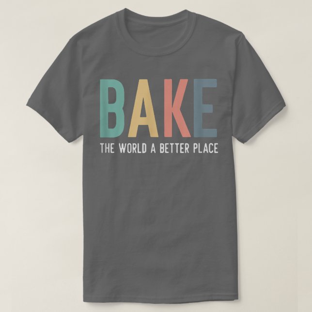 Camiseta Bake The World A Better Place Quote Baking Team Ch (Diseño del anverso)