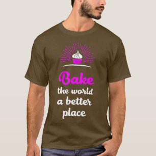 Camiseta Bake The World Funny Baking Cake Lover Baker Cupca