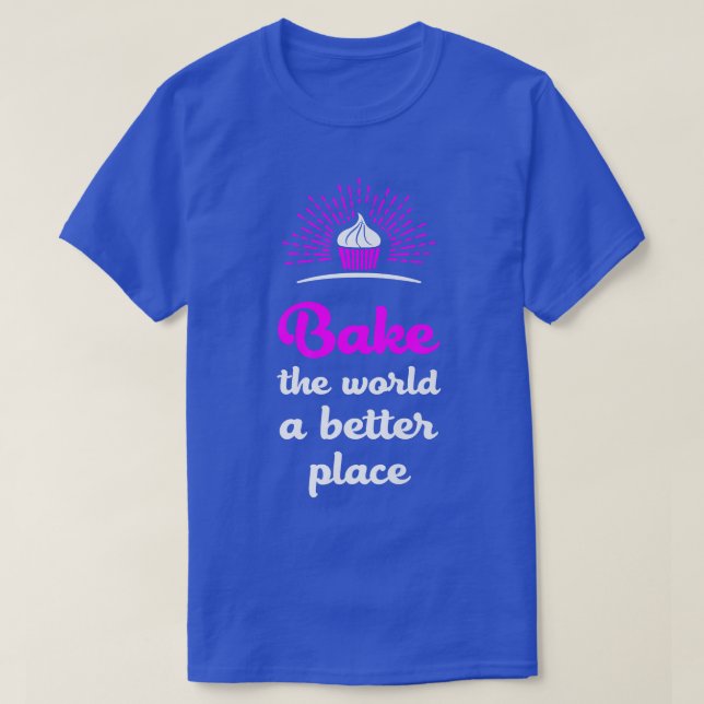Camiseta Bake The World Funny Baking Cake Lover Baker Cupca (Diseño del anverso)