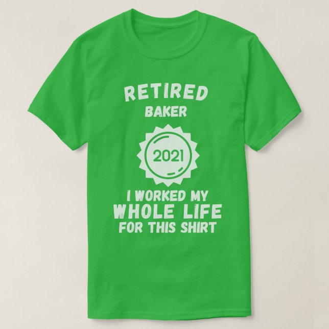 Camiseta Baker 2021 He Trabajado Toda Mi Vida Por Esto (Diseño del anverso)