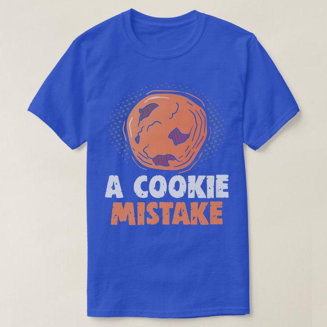 Camiseta Baker A cookie Error Cakes Baking Cookies (Diseño del anverso)