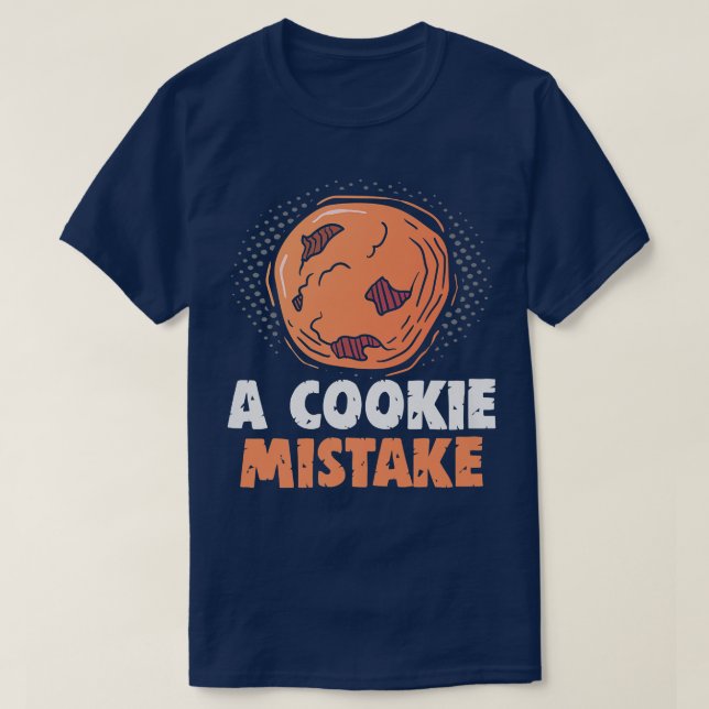 Camiseta Baker A cookie Error Cakes Baking Cookies (Diseño del anverso)