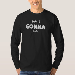 Camiseta Baker Bakers Irá A Hacer Baking Sayings