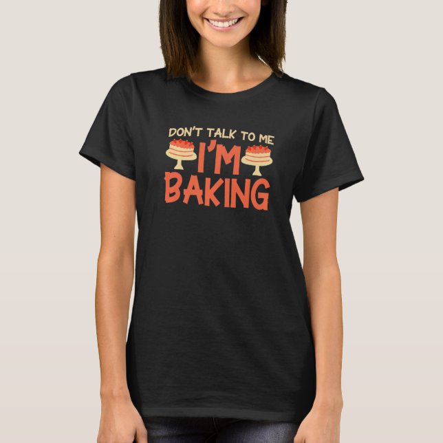 Camiseta Baker Bakery no me hables, estoy horneando (Anverso)