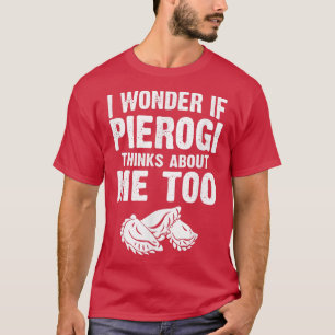 Camiseta Baker Baking Pierogi Piensa En Mí Demasiado Polaco