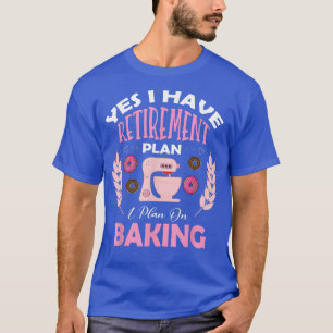 Camiseta Baker Baking Retirado Regalos De Jubilación Retire