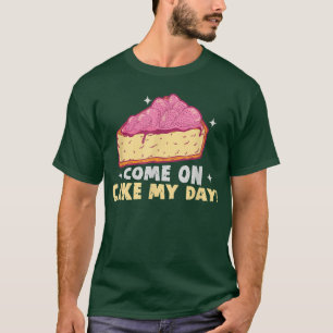 Camiseta Baker Come on cake my day Cakes Baking Cookies T-S