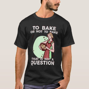 Camiseta Baker diciendo por hacer una cita para hornear o n