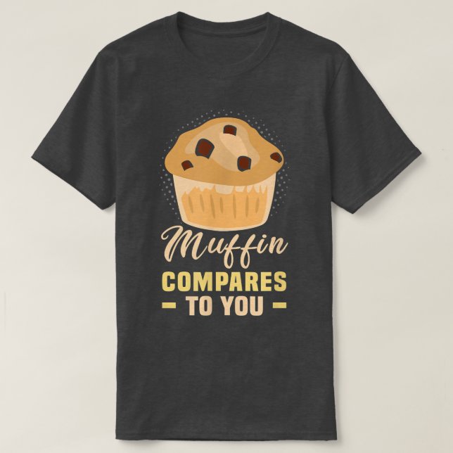 Camiseta Baker Muffin compara con tus galletas de pasteles (Diseño del anverso)