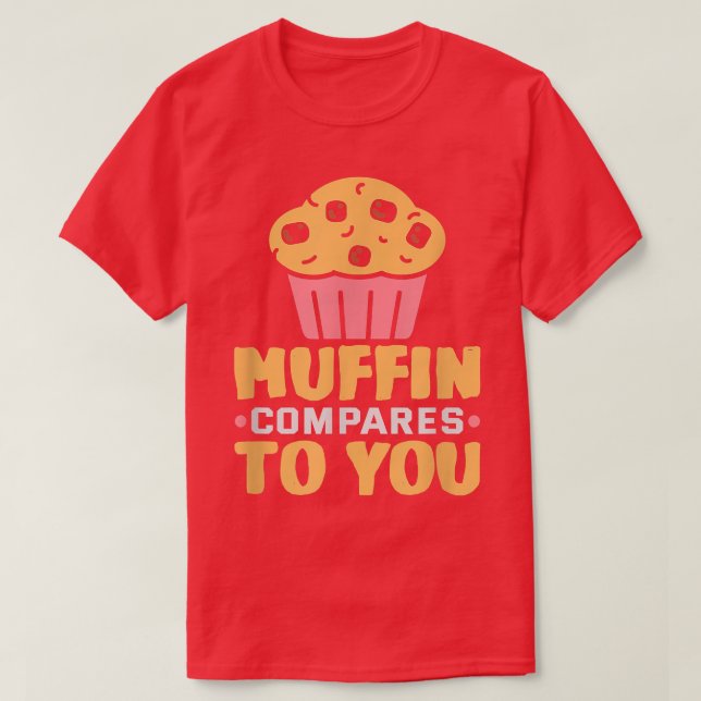 Camiseta Baker Muffin compara con tus galletas de pasteles (Diseño del anverso)