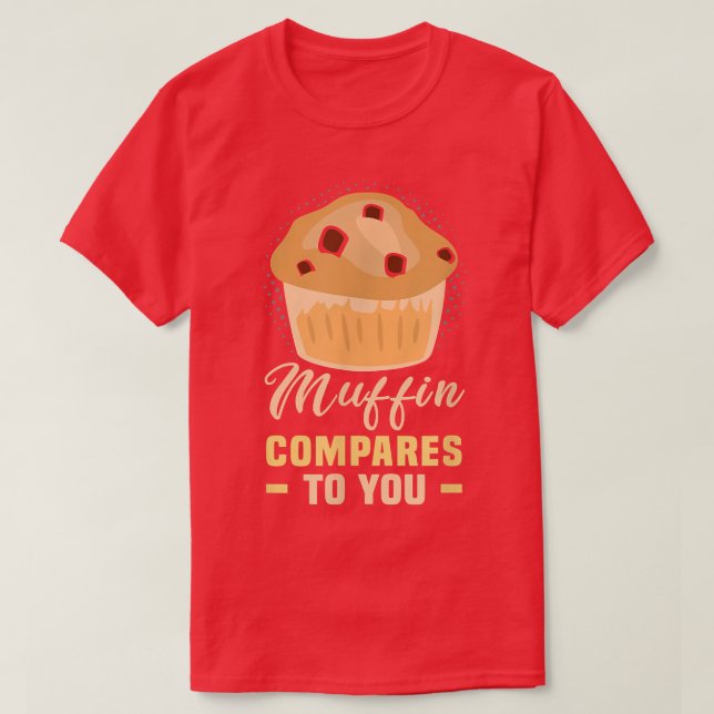 Camiseta Baker Muffin compara con tus galletas de pasteles (Diseño del anverso)
