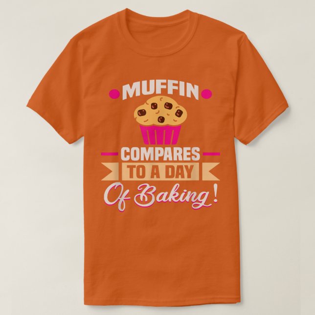 Camiseta Baker Muffin compara con un día de hornear pastele (Diseño del anverso)