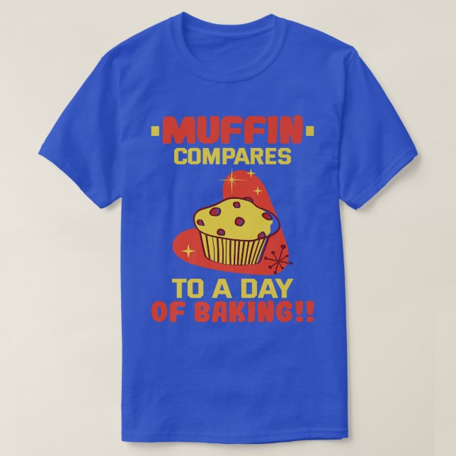 Camiseta Baker Muffin compara con un día de hornear pastele (Diseño del anverso)