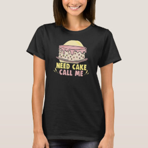 Camiseta Baker Need Cake Call Me Cakes Baking Cookies