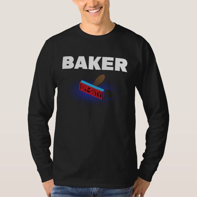 Camiseta Baker Off Duty  Baking Humor Pastry Chef Work Sayi (Anverso)