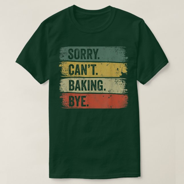 Camiseta Baker Sorry Can't Baking Bye 198 (Diseño del anverso)
