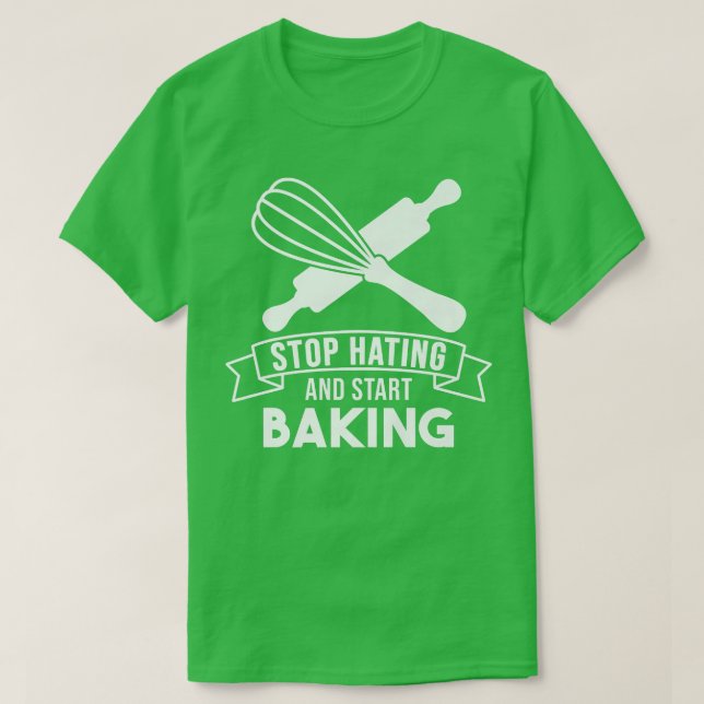 Camiseta Baker Stop Hating Start Baking Confección (Diseño del anverso)