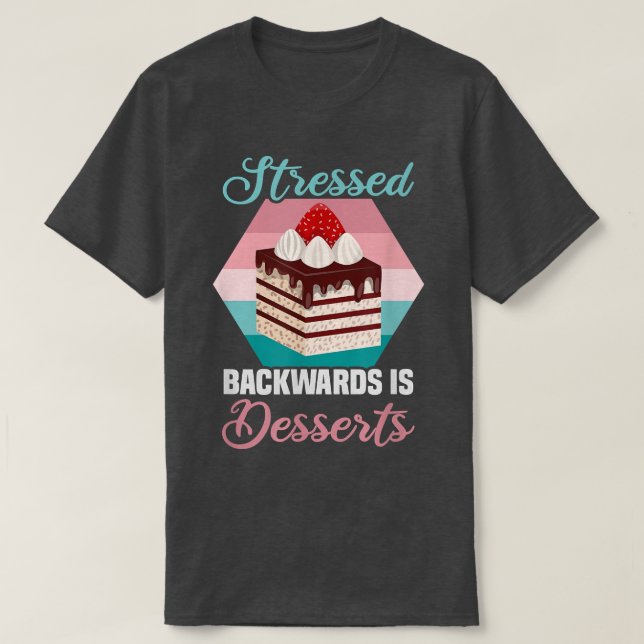 Camiseta Baker STRESSED back is PostSERTS Cakes Baking (Diseño del anverso)