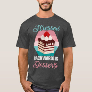 Camiseta Baker STRESSED back is PostSERTS Cakes Baking
