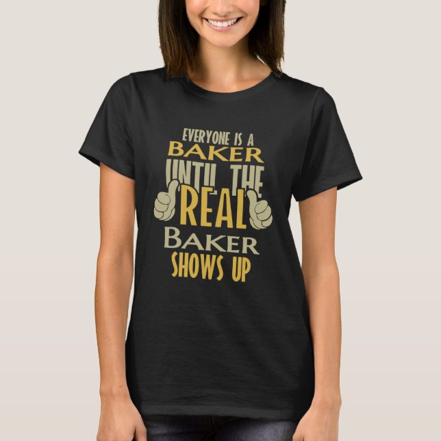 Camiseta Baker Until The Real One Shows Up (Anverso)
