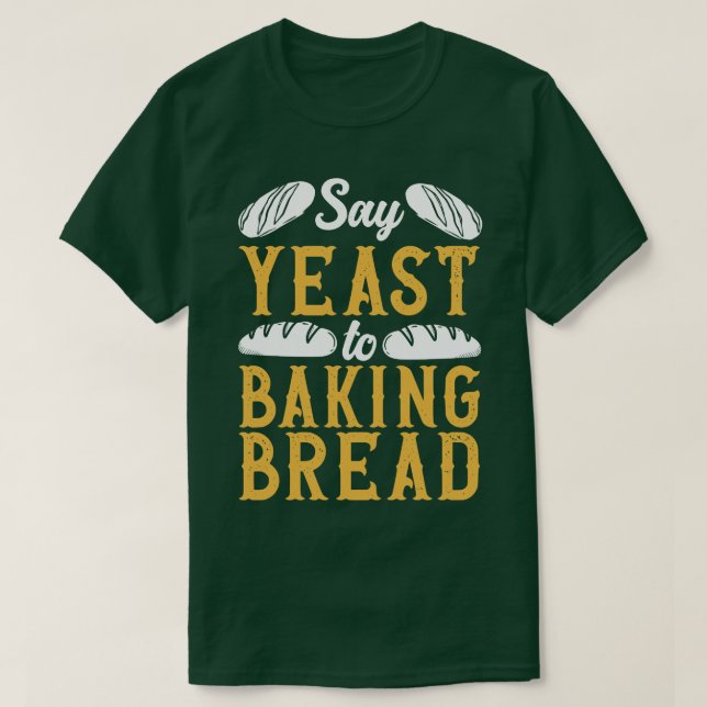 Camiseta Baker Yeast Loaf Bread Bakery Pastry Patisserie (Diseño del anverso)