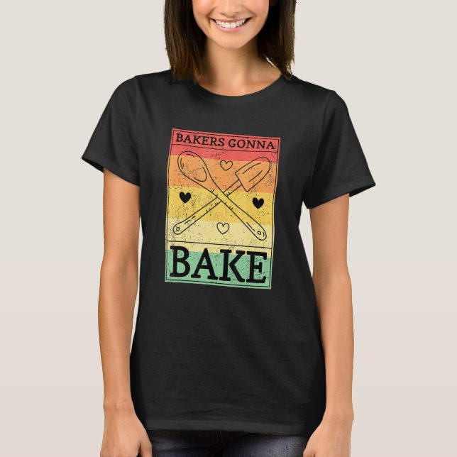 Camiseta Bakers Gonna Bake (Anverso)