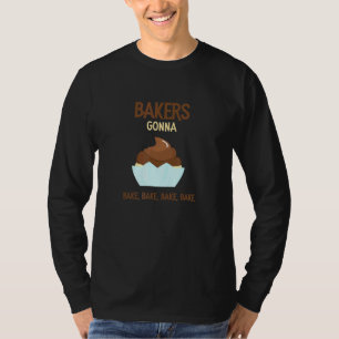 Camiseta Bakers Gonna Bake Baker Biscuit Baking Cultivo