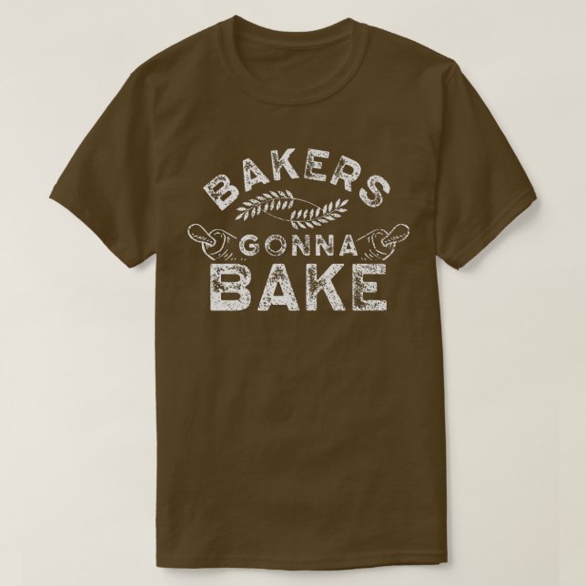 Camiseta Bakers gonna bake Bakery Baking Baker Hobby   250 (Diseño del anverso)