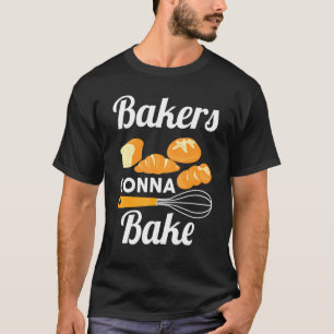 Camiseta Bakers Gonna Bake - Cita de cocina