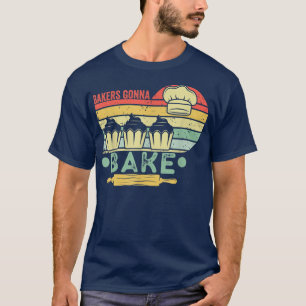 Camiseta bakers gonna bake cooking vintage funny baking lov