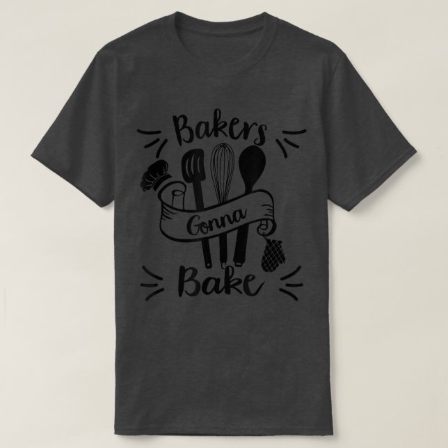 Camiseta Bakers Gonna Bake Panery Pastry Chef Baking Women (Diseño del anverso)