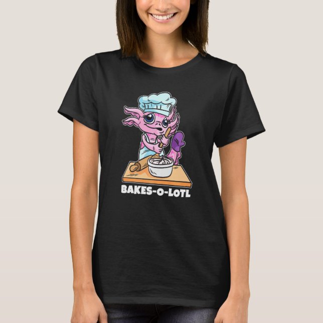 Camiseta Bakes O Lotl Baker Axolotl Para Mujeres Que Aman B (Anverso)