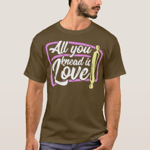 Camiseta Baking All you knet es love baker T-Shirt