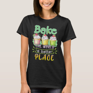 Camiseta Baking Bake The World A Better Place Cupcake