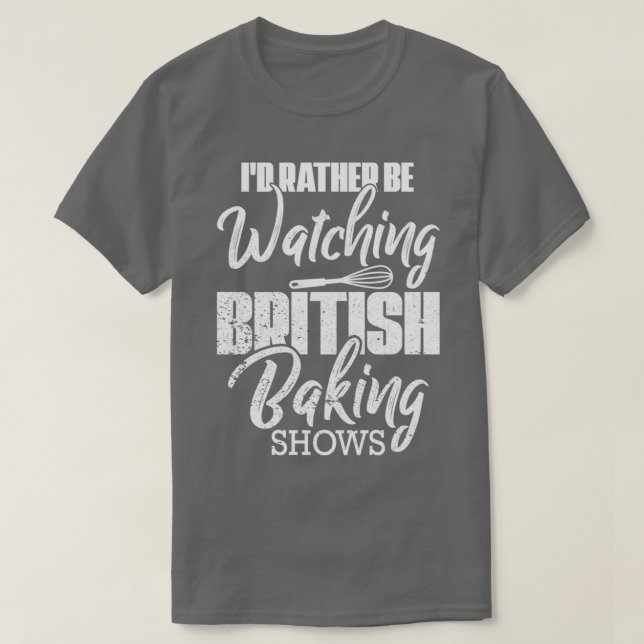 Camiseta Baking Baker Id Prefiere Estar Viendo Baking Britá (Diseño del anverso)