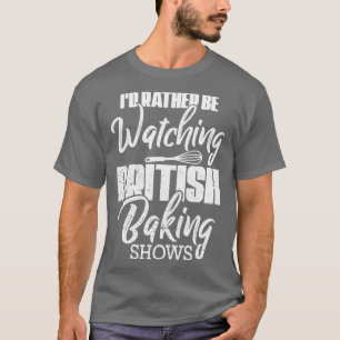 Camiseta Baking Baker Id Prefiere Estar Viendo Baking Britá