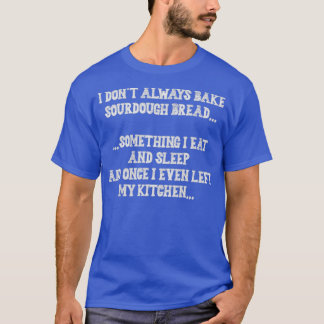 Camiseta Baking Baker Sourdough Bread Master 3