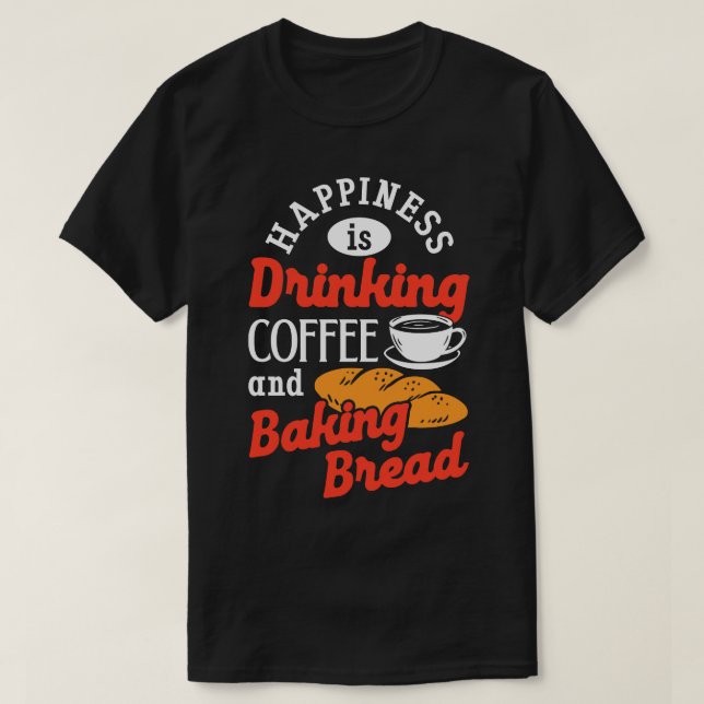 Camiseta Baking Bread Drinking Coffee Caffeine Bread Baker (Diseño del anverso)