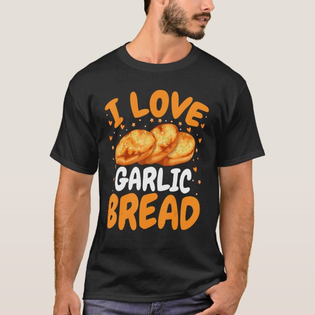 Camiseta Baking Bread I Love Garlic Bread (Anverso)