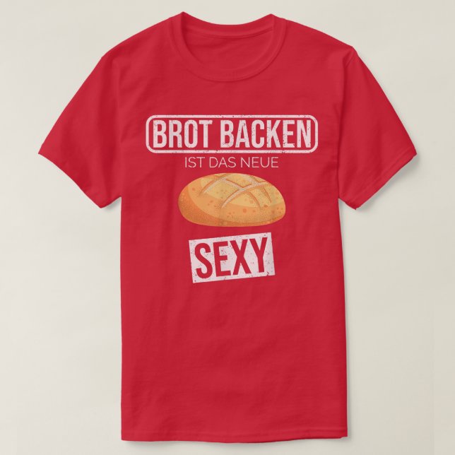 Camiseta Baking bread is the new sey funny hobby baker  (Diseño del anverso)
