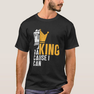 Camiseta Baking - Cause I Can - Gift Idea For Confectioners