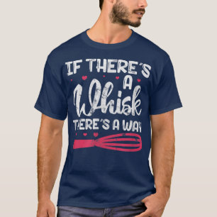 Camiseta Baking Cooking Baker Si Hay Un Whisk Hay Un