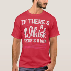 Camiseta Baking Cooking Baker Si Hay Un Whisk Hay Un